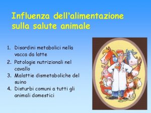 Influenza dellalimentazione sulla salute animale 1 Disordini metabolici