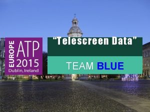 Telescreen Data TEAM BLUE 1 Customer Segments Big