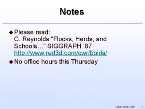 Notes u Please read C Reynolds Flocks Herds