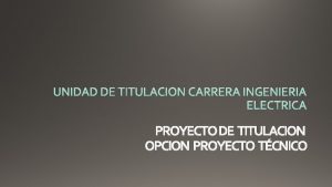 PROYECTO DE TITULACION OPCION PROYECTO TCNICO Inicio Verificar