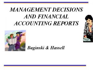 MANAGEMENT DECISIONS AND FINANCIAL ACCOUNTING REPORTS Baginski Hassell