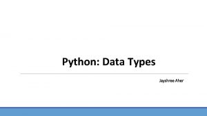 Python Data Types Jayshree Aher Problem Statement Write