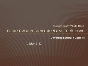 Alumno Danny Villalta Mena COMPUTACIN PARA EMPRESAS TURSTICAS