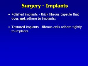 Surgery Implants Polished implants thick fibrous capsule that