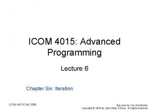 ICOM 4015 Advanced Programming Lecture 6 Chapter Six ICOM 4015 Advanced Programming Lecture 6 Chapter Six