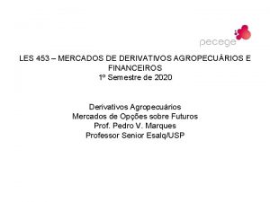 LES 453 MERCADOS DE DERIVATIVOS AGROPECURIOS E FINANCEIROS