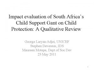 Impact evaluation of South Africas Child Support Gant