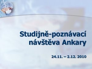 Studijnpoznvac nvtva Ankary 24 11 2 12 2010