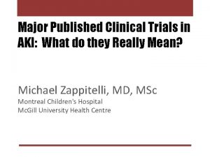 Major Published Clinical Trials in AKI What do