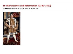 The Renaissance and Reformation 1300 1650 Lesson 4