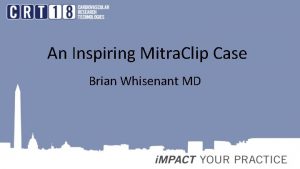 An Inspiring Mitra Clip Case Brian Whisenant MD