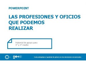 POWERPOINT LAS PROFESIONES Y OFICIOS QUE PODEMOS REALIZAR