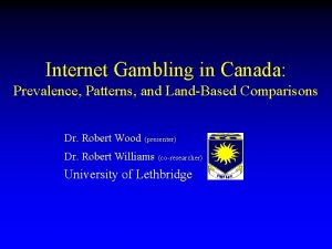 Internet Gambling in Canada Prevalence Patterns and LandBased
