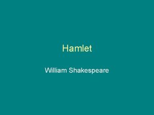 Hamlet William Shakespeare Publication Probably written in 1600