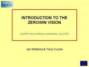 INTRODUCTION TO THE ZEROWIN VISION Zero WIN Vision