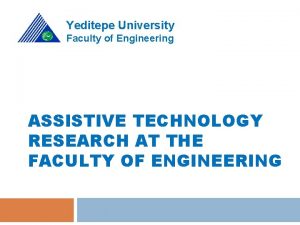 Yeditepe University Faculty of Engineering ASSISTIVE TECHNOLOGY RESEARCH