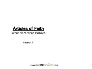 Articles of Faith What Nazarenes Believe Session 7