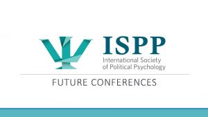 FUTURE CONFERENCES Lisbon Portugal ISPPs 2019 Annual Meeting