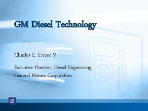 GM Diesel Technology Charles E Freese V Executive