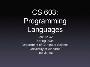 CS 603 Programming Languages Lecture 32 Spring 2004