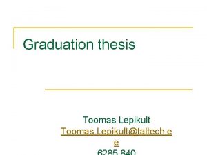 Graduation thesis Toomas Lepikult Toomas Lepikulttaltech e e