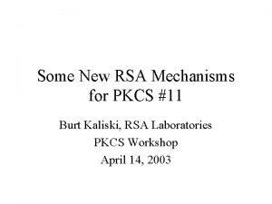 Some New RSA Mechanisms for PKCS 11 Burt