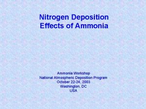 Nitrogen Deposition Effects of Ammonia Workshop National Atmospheric