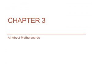 CHAPTER 3 All About Motherboards A Guide to