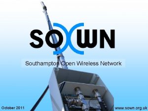 Southampton Open Wireless Network October 2011 www sown