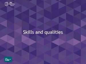 Skills and qualities Skills and qualities Learning intention