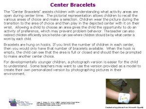 Center Bracelets The Center Bracelets assists children with