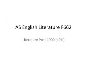 AS English Literature F 662 Literature Post1900 40