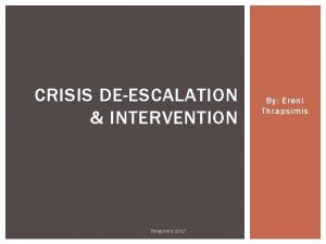 CRISIS DEESCALATION INTERVENTION Thrapsimis 2017 By Ereni Thrapsimis