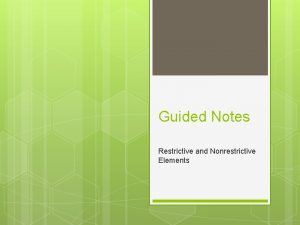 Guided Notes Restrictive and Nonrestrictive Elements Restrictive Elements