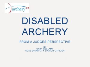 DISABLED ARCHERY FROM A JUDGES PERSPECTIVE BY GARY