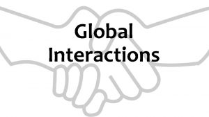 Global Interactions Global Interactions page 4 1 What