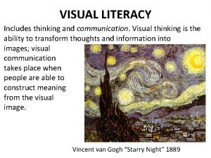 VISUAL LITERACY Includes thinking and communication Visual thinking