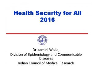 Health Security for All 2016 Dr Kamini Walia