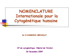 NOMENCLATURE Internationale pour la Cytogntique humaine Dr H