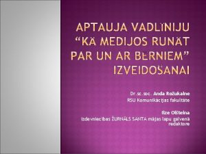 Dr sc soc Anda Roukalne RSU Komunikcijas fakultte