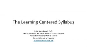 The Learning Centered Syllabus Brian Smentkowski Ph D