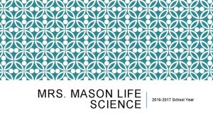 MRS MASON LIFE SCIENCE 2016 2017 School Year