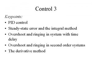 Control 3 Keypoints PID control Steadystate error and