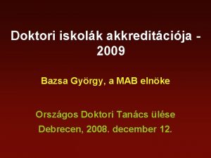 Doktori iskolk akkreditcija 2009 Bazsa Gyrgy a MAB
