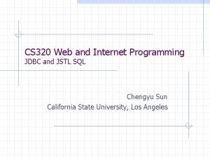 CS 320 Web and Internet Programming JDBC and