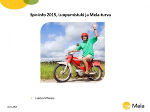 1 Spvinfo 2015 Luopumistuki ja Melaturva Jaakko Mikkola