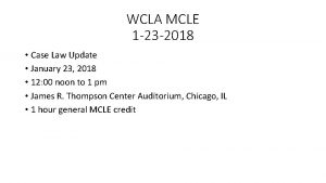 WCLA MCLE 1 23 2018 Case Law Update