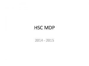 HSC MDP 2014 2015 What is the MDP