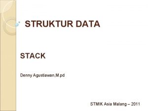 STRUKTUR DATA STACK Denny Agustiawan M pd STMIK