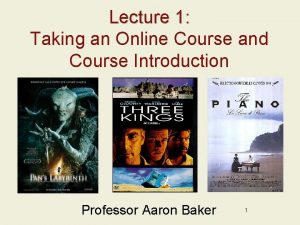 Lecture 1 Taking an Online Course and Course